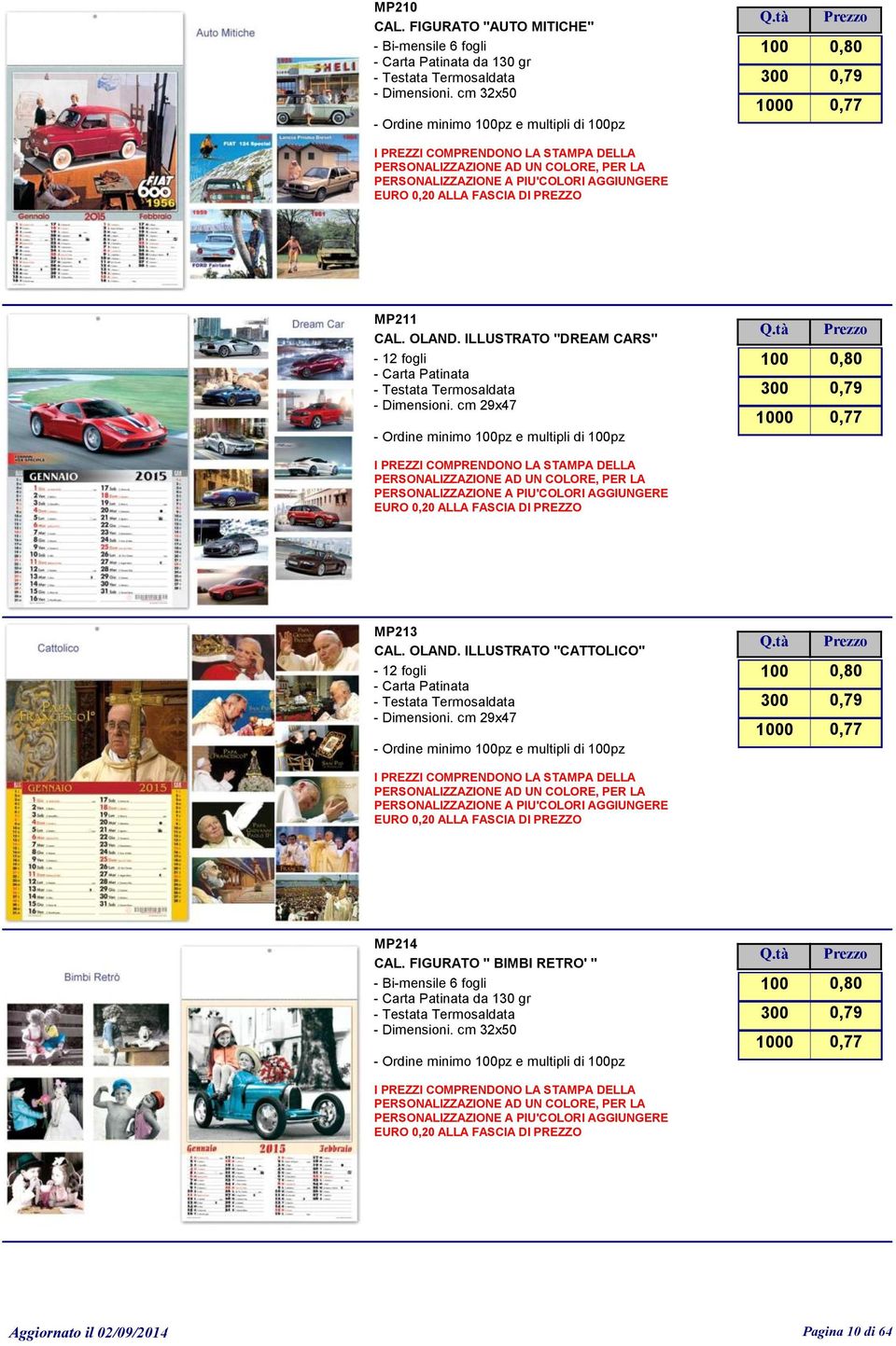 cm 29x47 - Ordine minimo pz e multipli di pz EURO 0,20 ALLA FASCIA DI PREZZO 0 0,80 0,79 0,77 MP213 CAL. OLAND. ILLUSTRATO "CATTOLICO" - 12 fogli - Carta Patinata - Dimensioni.