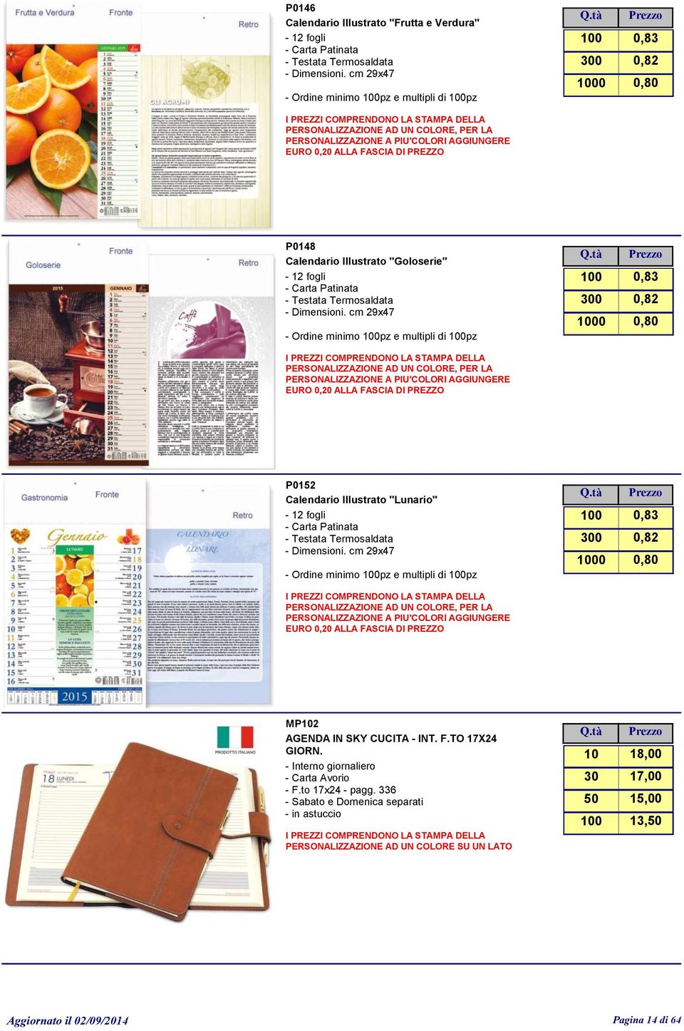 cm 29x47 - Ordine minimo pz e multipli di pz EURO 0,20 ALLA FASCIA DI PREZZO 0 0,83 0,82 0,80 P0152 Calendario Illustrato "Lunario" - 12 fogli - Carta Patinata - Dimensioni.