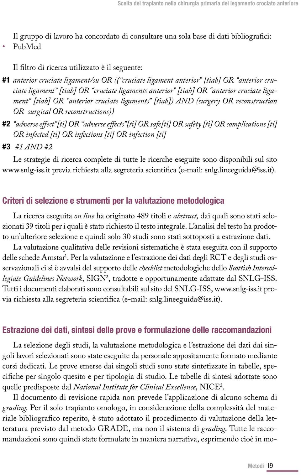 OR surgical OR reconstructions)) #2 adverse effect [ti] OR adverse effects [ti] OR safe[ti] OR safety [ti] OR complications [ti] OR infected [ti] OR infections [ti] OR infection [ti] #3 #1 AND #2 Le