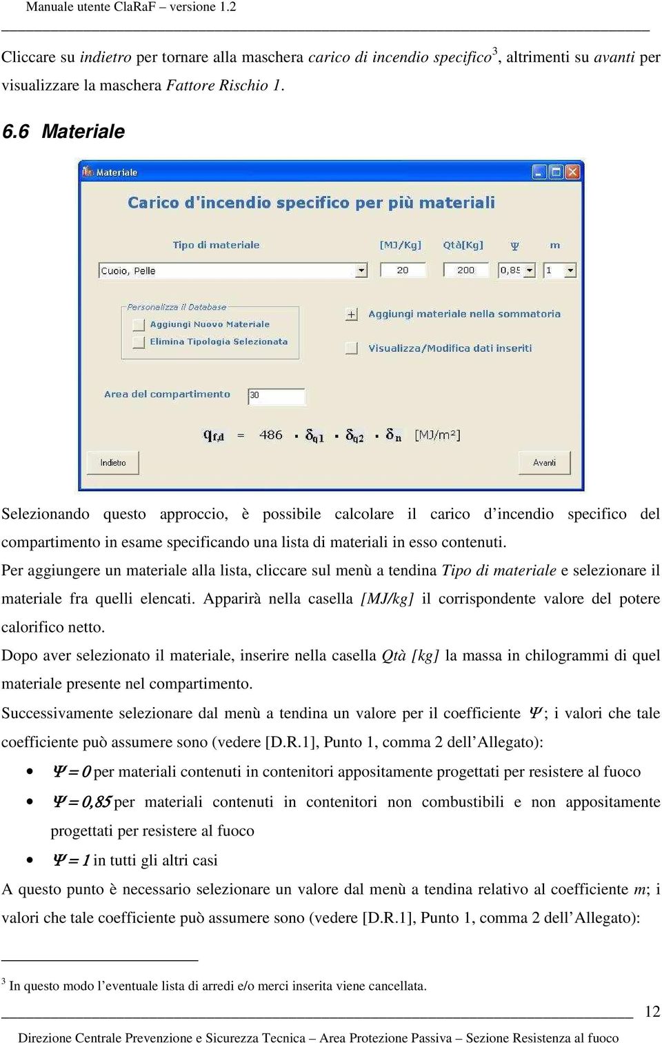 Per aggiungere un materiale alla lista, cliccare sul menù a tendina Tipo di materiale e selezionare il materiale fra quelli elencati.