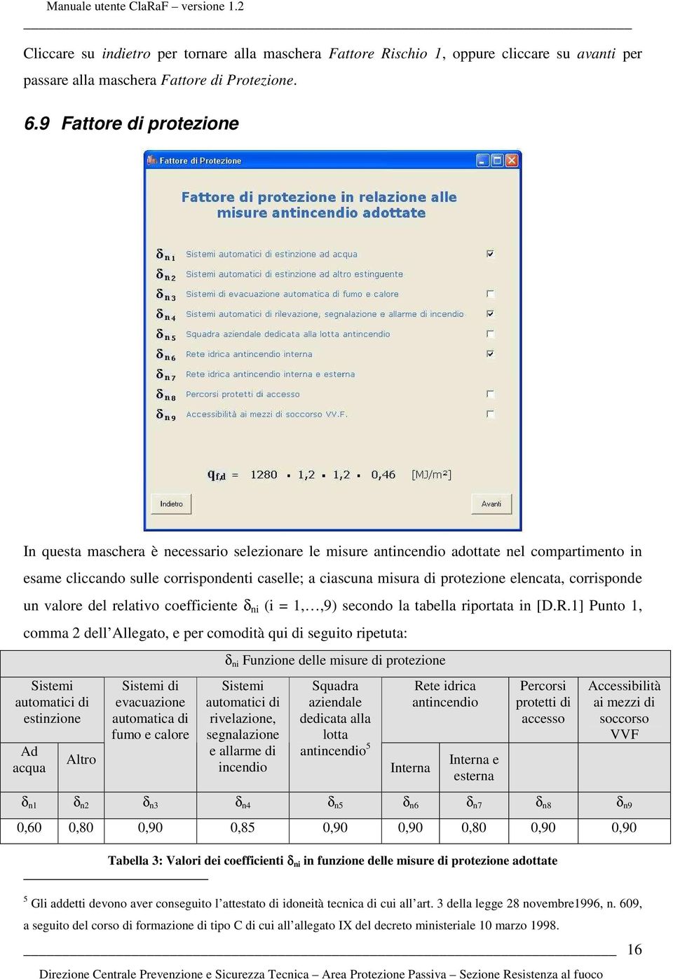 elencata, corrisponde un valore del relativo coefficiente δ ni (i = 1,,9) secondo la tabella riportata in [D.R.