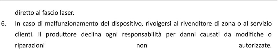 rivenditore di zona o al servizio clienti.