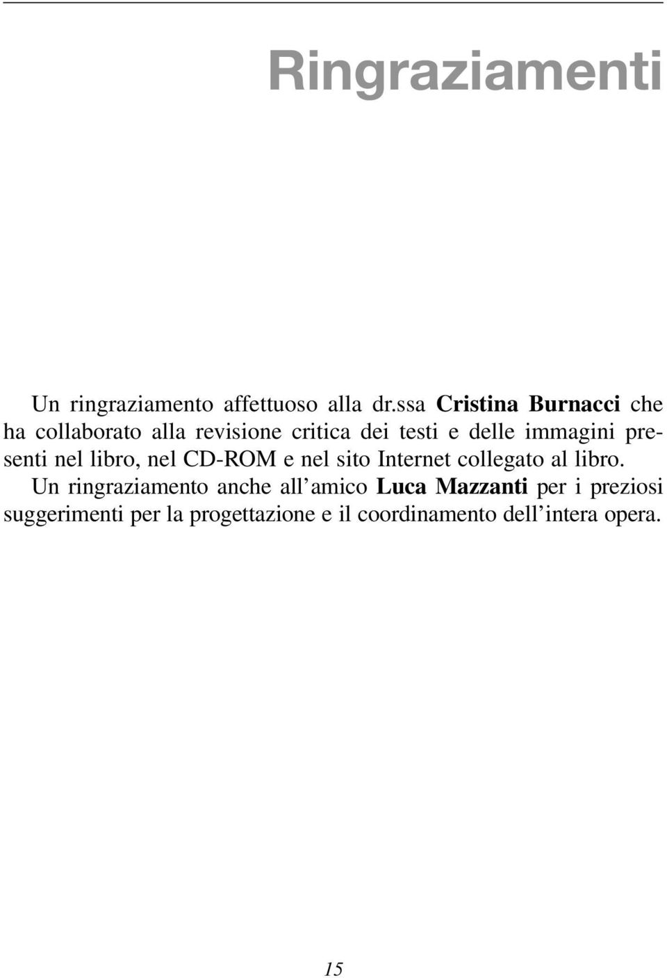 immagini presenti nel libro, nel CD-ROM e nel sito Internet collegato al libro.