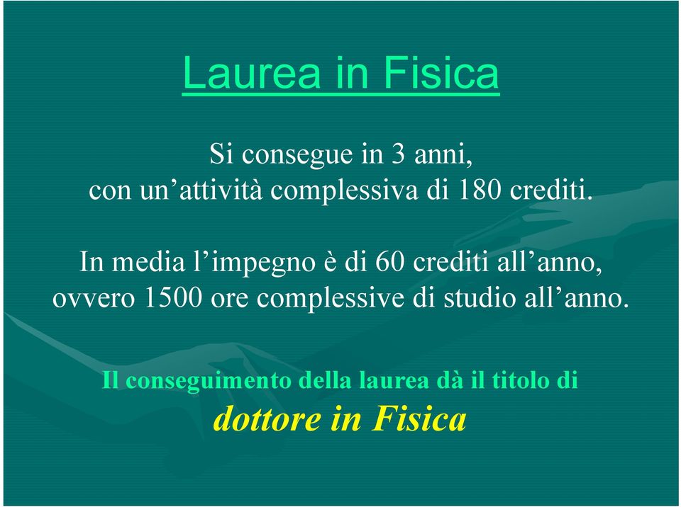 In media l impegno è di 60 crediti all anno, ovvero 1500