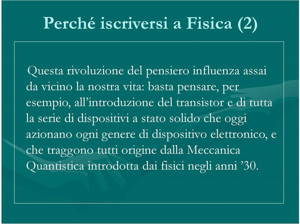 serie di dispositivi a stato solido che oggi azionano ogni genere di dispositivo