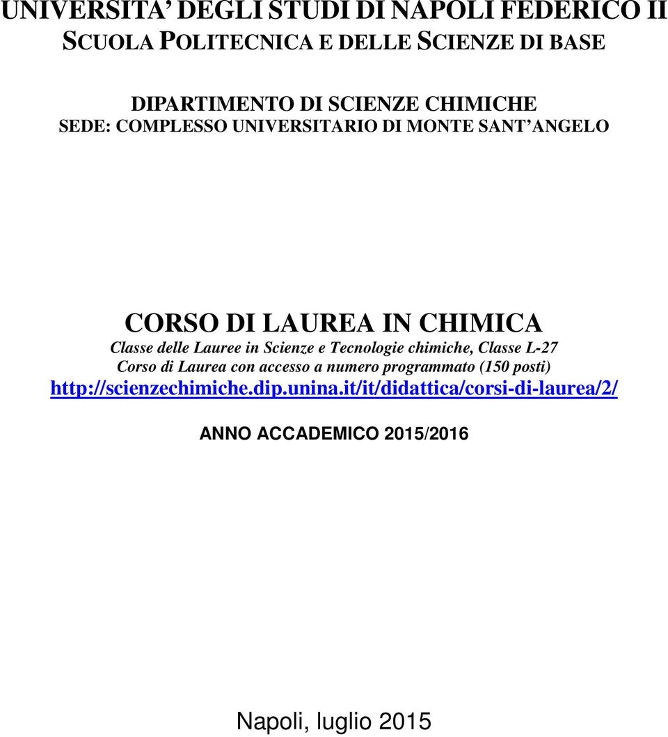 delle Lauree in Scienze e Tecnologie, Classe L-27 Corso di Laurea con accesso a numero programmato (150