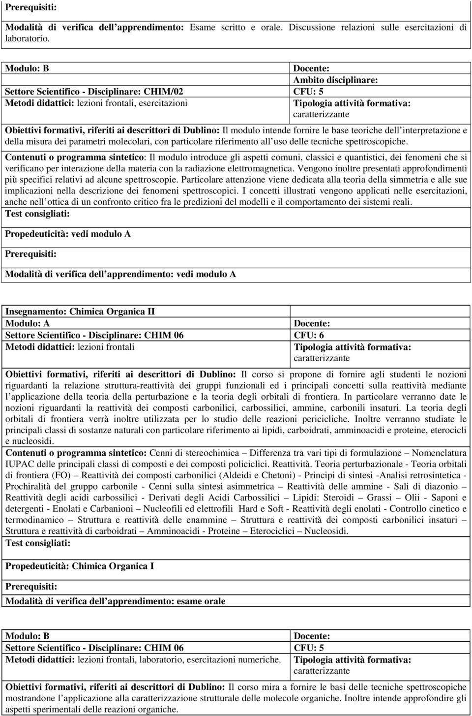 base teoriche dell interpretazione e della misura dei parametri molecolari, con particolare riferimento all uso delle tecniche spettroscopiche.