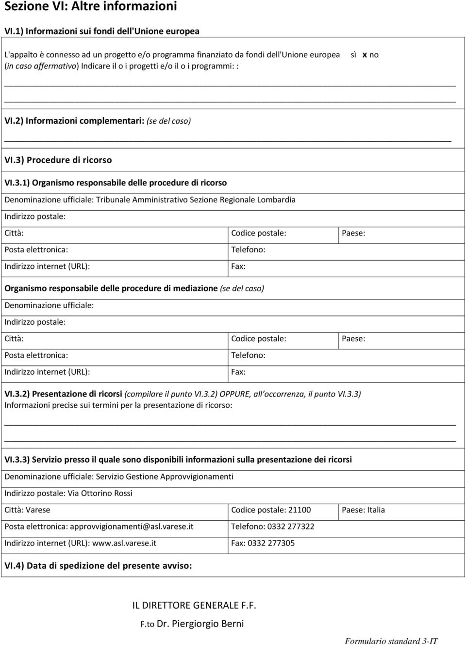 i programmi: : VI.2) Informazioni complementari: (se del caso) VI.3)