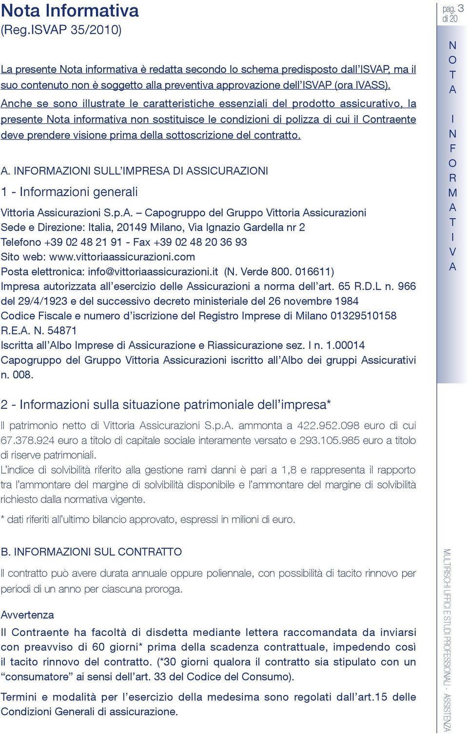 della sottoscrizione del contratto.. FRM ULL MPR D CUR 1 - nformazioni generali Vittoria ssicurazioni.p.