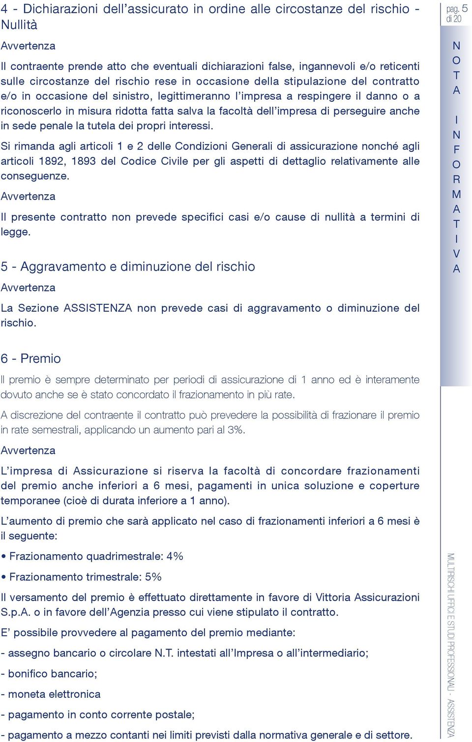 impresa di perseguire anche in sede penale la tutela dei propri interessi.