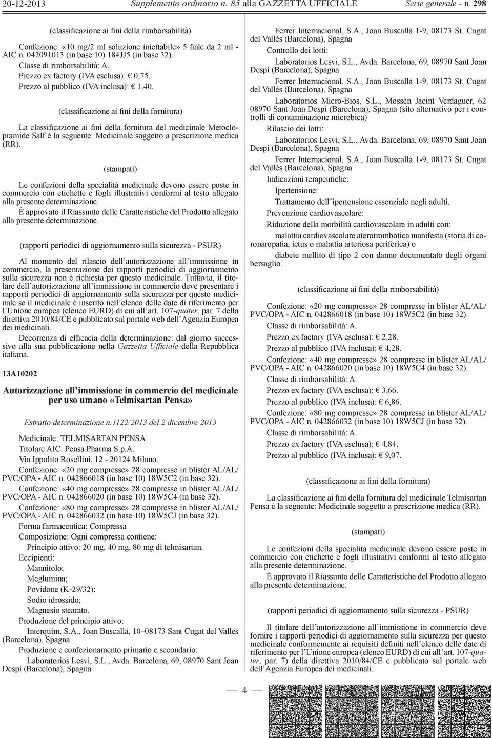 (classificazione ai fini della fornitura) La classificazione ai fini della fornitura del medicinale Metoclopramide Salf è la seguente: Medicinale soggetto a prescrizione medica (RR).