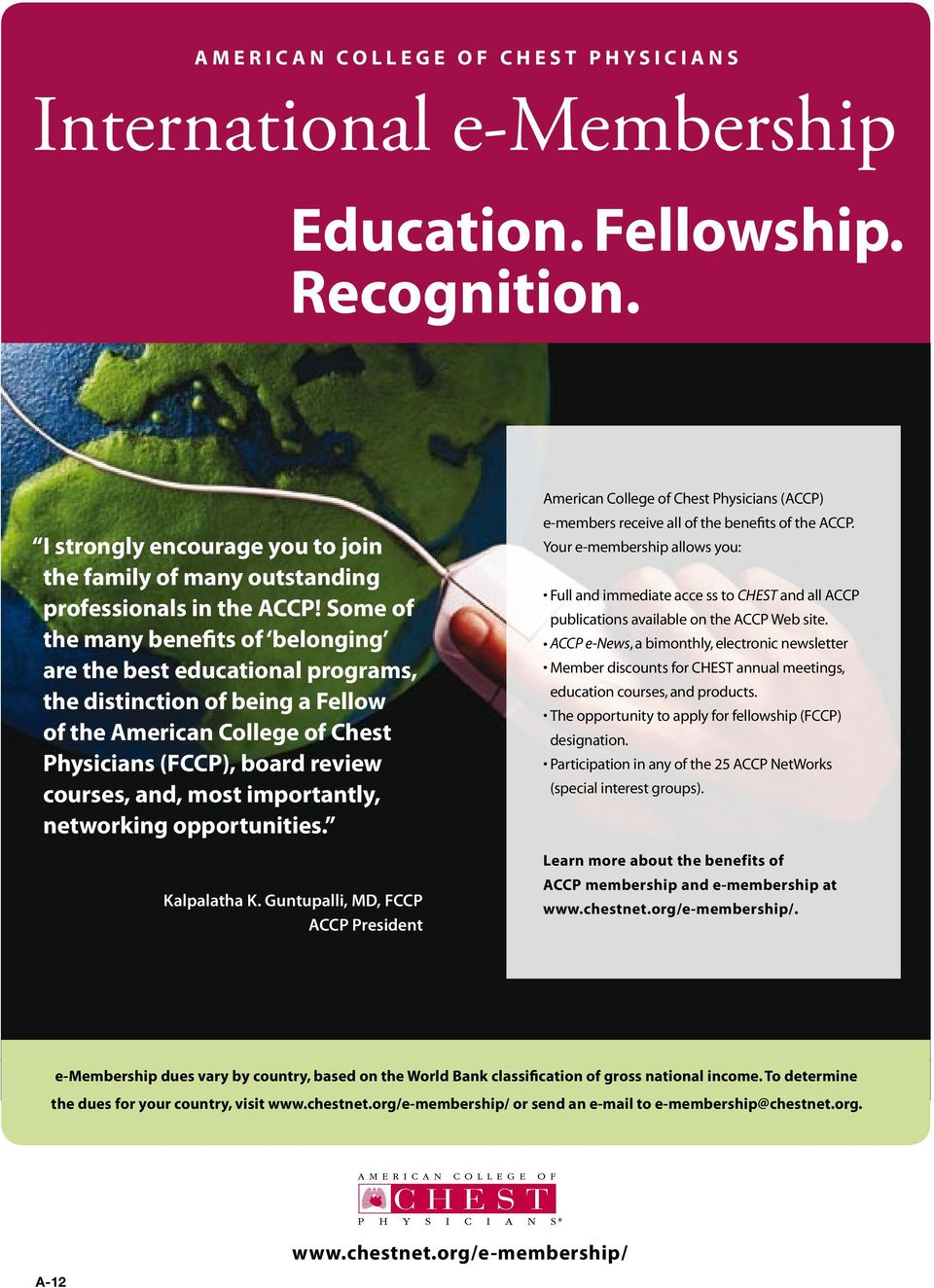 importantly, networking opportunities. Kalpalatha K. Guntupalli, MD, FCCP ACCP President American College of Chest Physicians (ACCP) e-members receive all of the benefits of the ACCP.