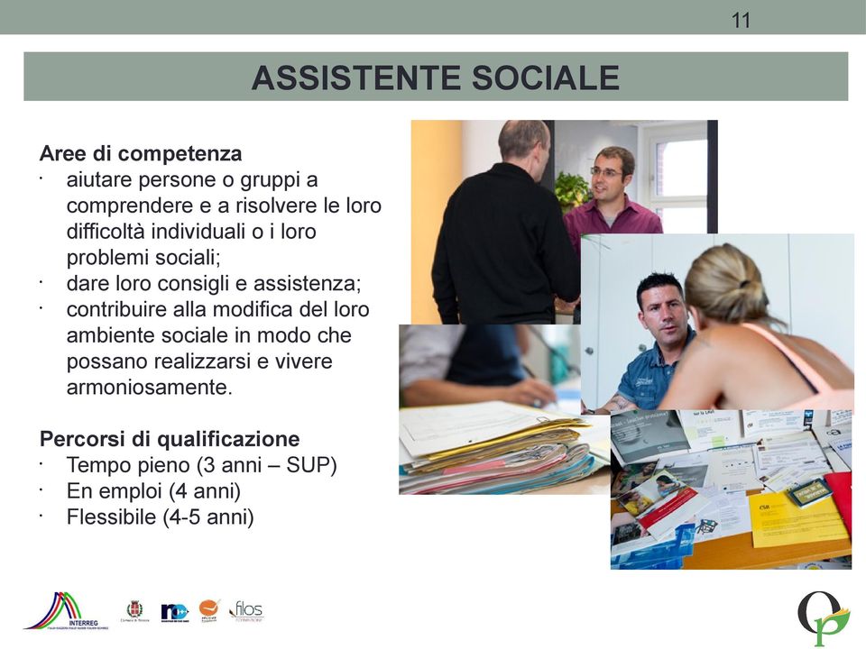 contribuire alla modifica del loro ambiente sociale in modo che possano realizzarsi e vivere