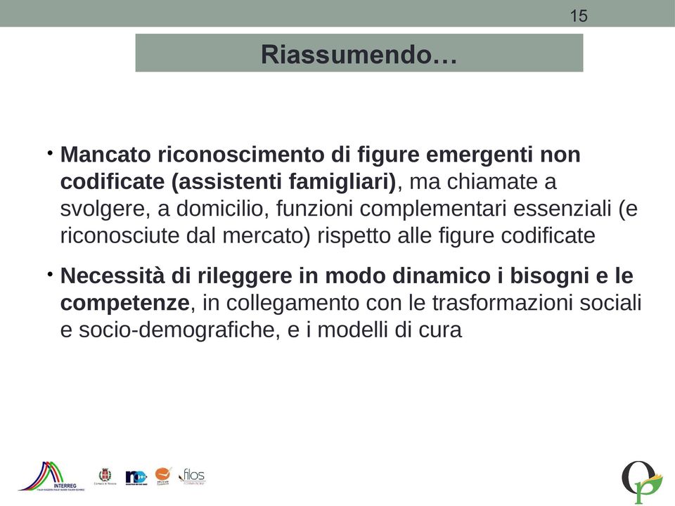 riconosciute dal mercato) rispetto alle figure codificate Necessità di rileggere in modo