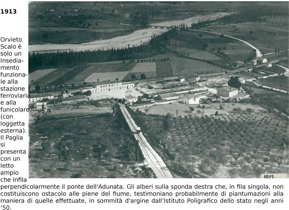 Gli alberi sulla sponda destra che, in fila singola, non costituiscono ostacolo alle piene del fiume, testimoniano