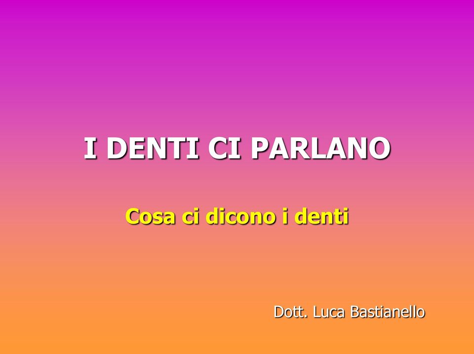 dicono i denti