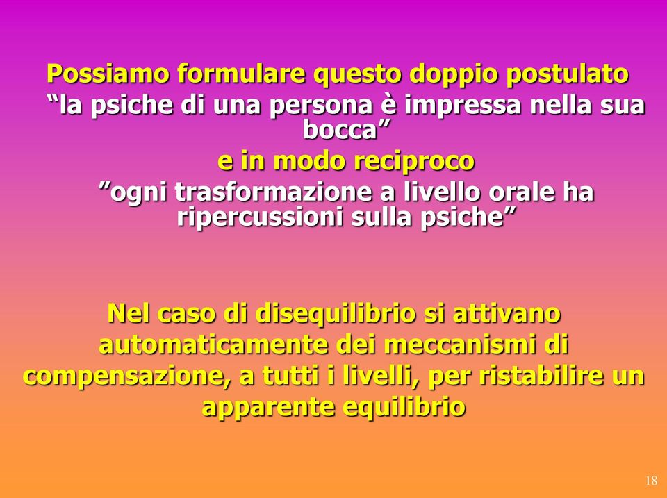 ripercussioni sulla psiche Nel caso di disequilibrio si attivano automaticamente