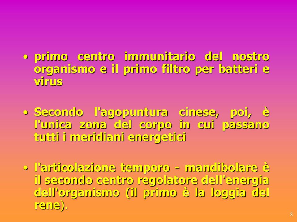 tutti i meridiani energetici l'articolazione temporo - mandibolare è il secondo