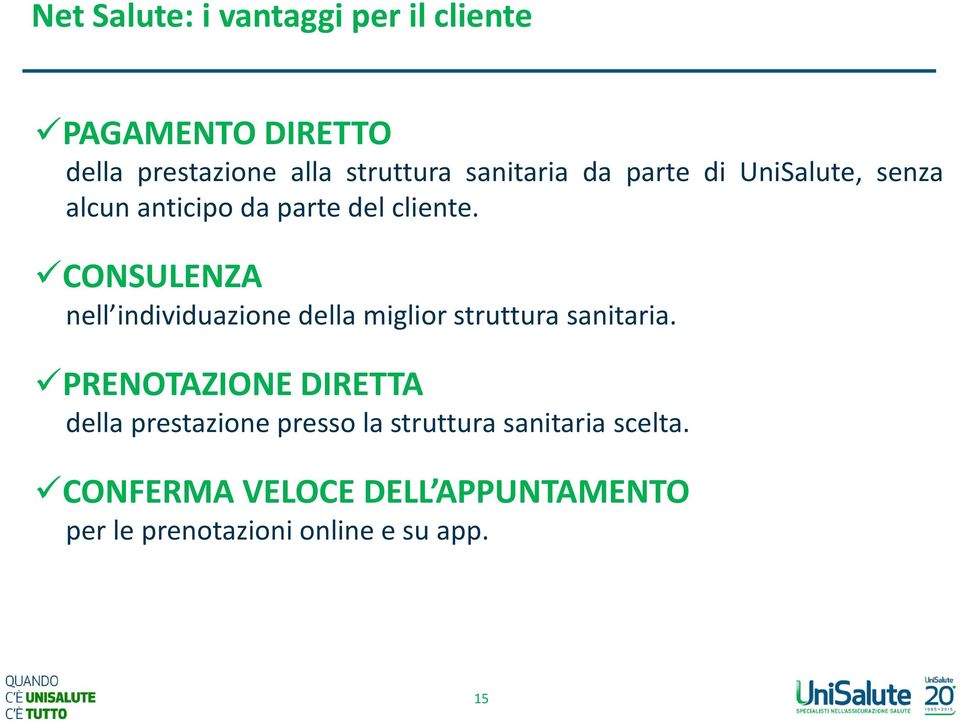 CONSULENZA nell individuazione della miglior struttura sanitaria.