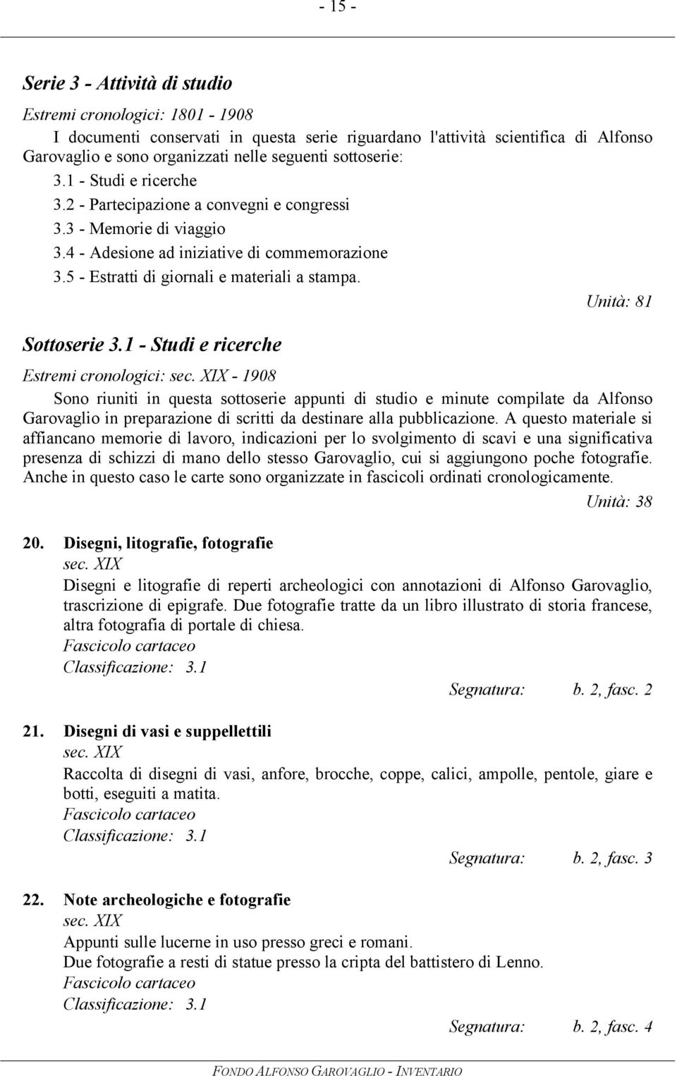 Unità: 81 Sottoserie 3.1 - Studi e ricerche Estremi cronologici: sec.