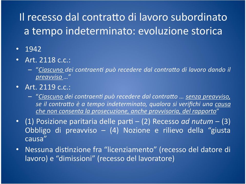 c.: Ciascuno dei contraen( può recedere dal contra6o senza preavviso, se il contra6o è a tempo indeterminato, qualora si verifichi una causa che non consenta