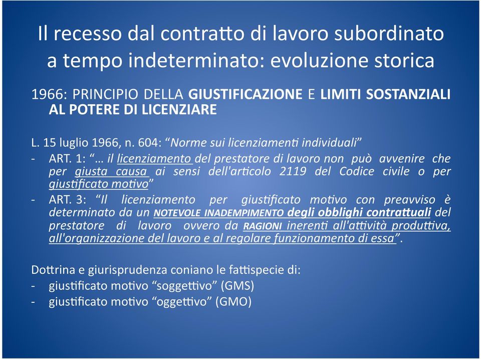 1: il licenziamento del prestatore di lavoro non può avvenire che per giusta causa ai sensi dell'ar(colo 2119 del Codice civile o per gius(ficato mo(vo - ART.