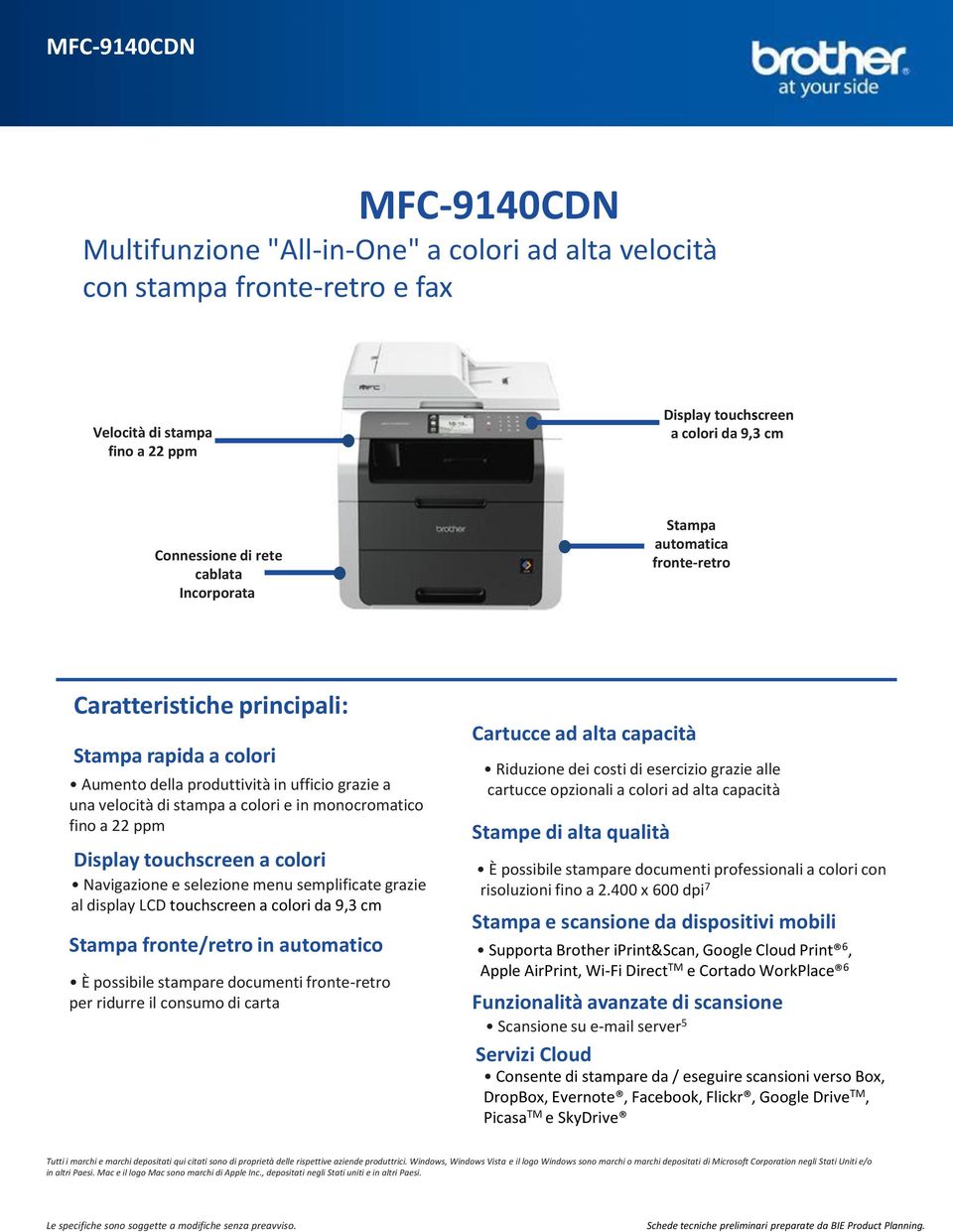 touchscreen a colori Navigazione e selezione menu semplificate grazie al display LCD touchscreen a colori da, cm Stampa fronte/retro in automatico È possibile stampare documenti fronte-retro per