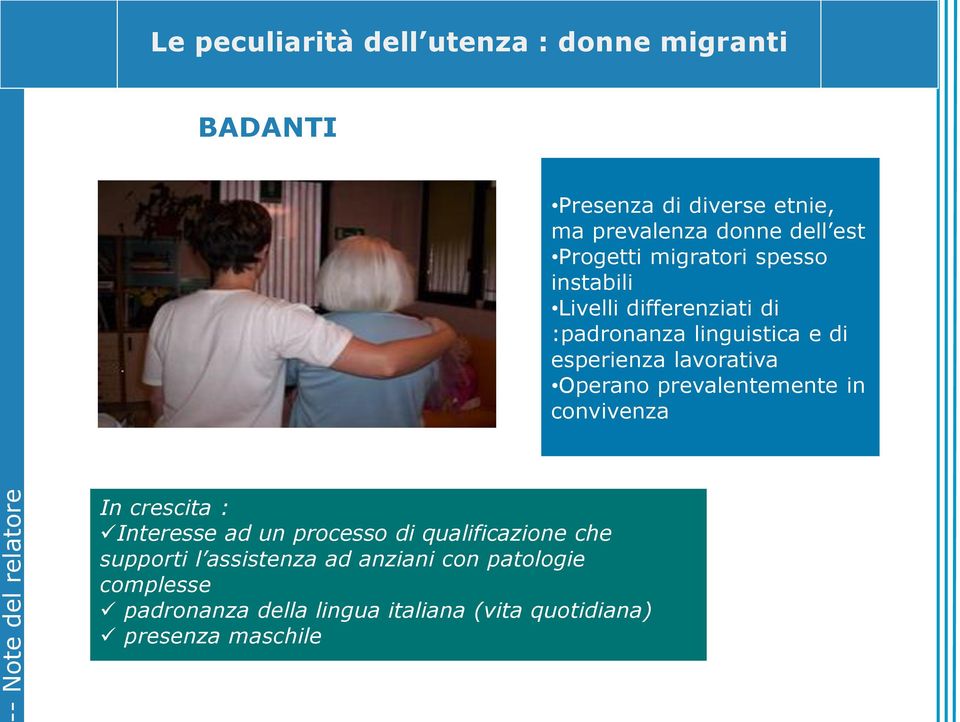 lavorativa Operano prevalentemente in convivenza In crescita : Interesse ad un processo di qualificazione che