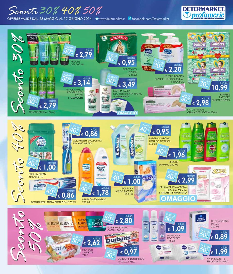 ACQUAFRESH TRIPLA PROTEZIONE 75 ML 0,86, AQUAFRESH SPAZZOLINO DINAMIC MEDIO,78,98 NEUTROMED BAGNO 7 ML,00,70 SOFFIDEA AMIDO BAGNO GR 0,95,59 BADEDAS SAPONE LIQUIDO RICARICA 0 ML,96,8 FRUCTIS SHAMP00