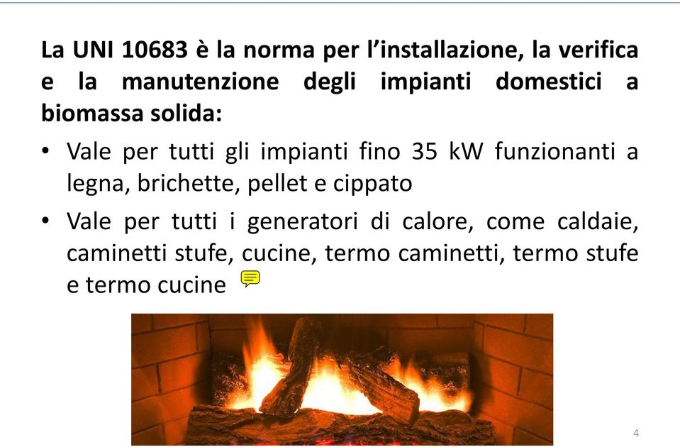 funzionanti a legna, brichette, pellet e cippato Vale per tutti i generatori di