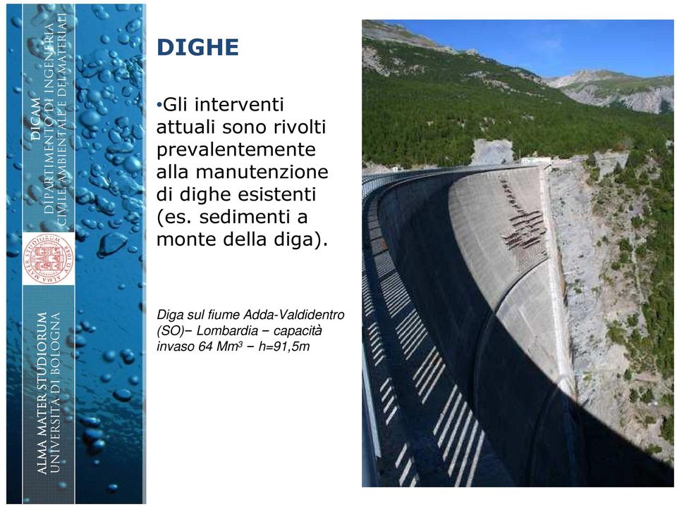 (es. sedimenti a monte della diga).