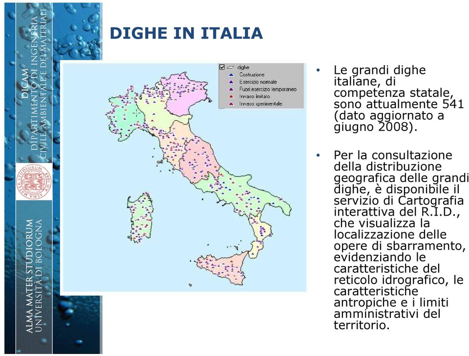 Per la consultazione della distribuzione geografica delle grandi dighe, è disponibile il servizio di