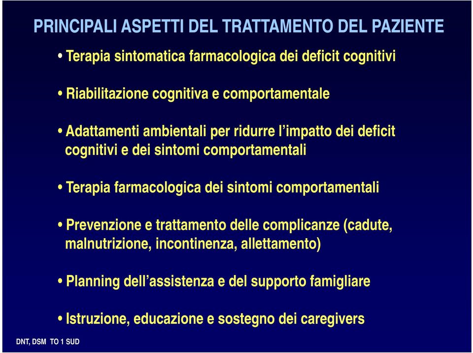 sintomi comportamentali Terapia farmacologica dei sintomi comportamentali Prevenzione e trattamentott t dll delle complicanze