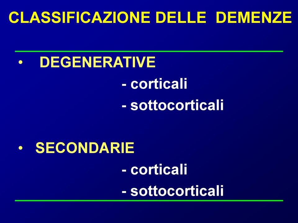 corticali - sottocorticali