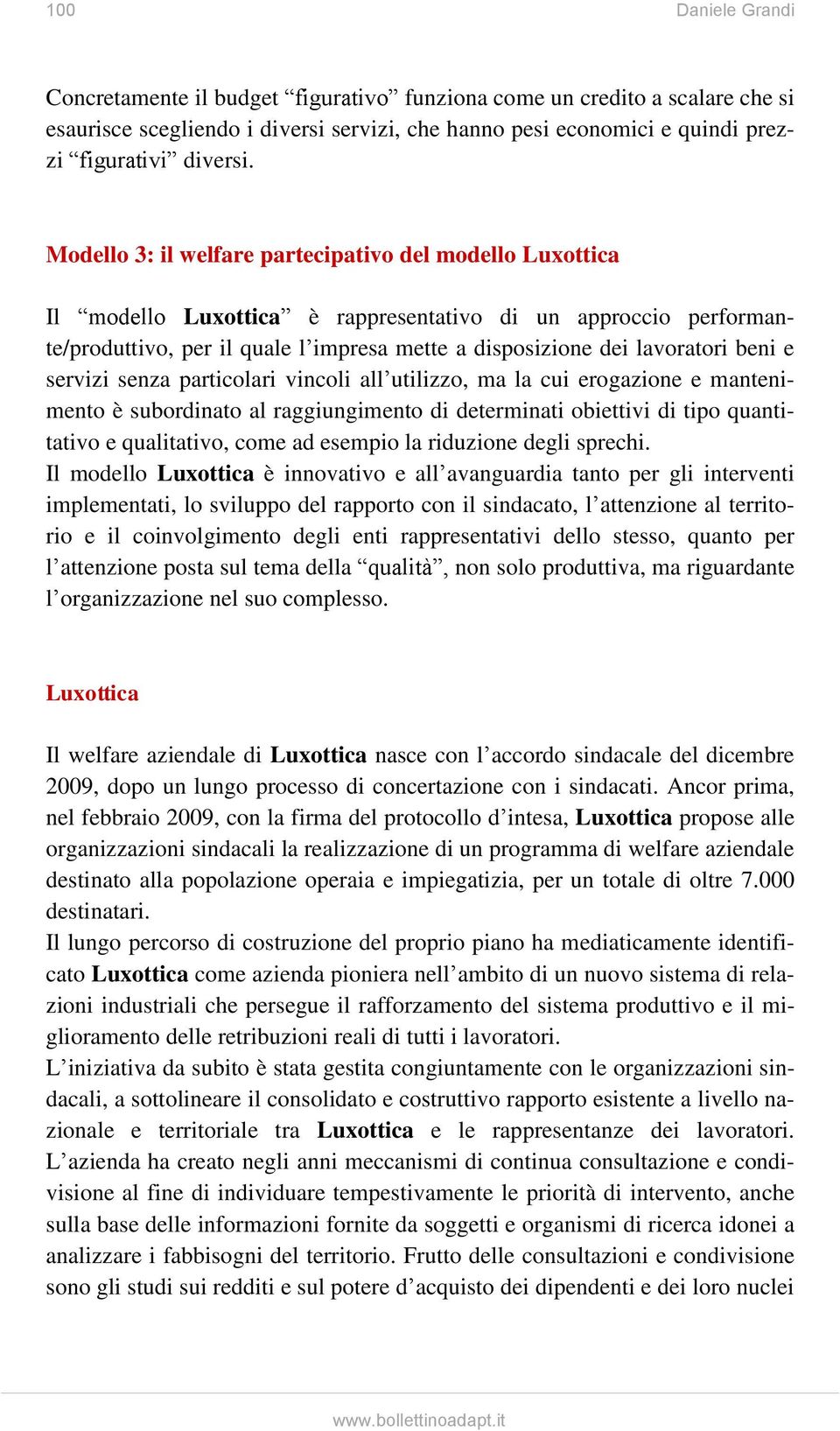 beni e servizi senza particolari vincoli all utilizzo, ma la cui erogazione e mantenimento è subordinato al raggiungimento di determinati obiettivi di tipo quantitativo e qualitativo, come ad esempio