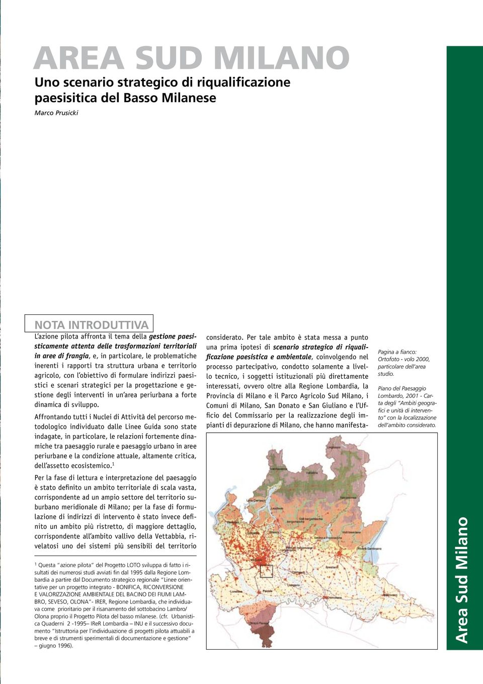 paesistici e scenari strategici per la progettazione e gestione degli interventi in un area periurbana a forte dinamica di sviluppo.