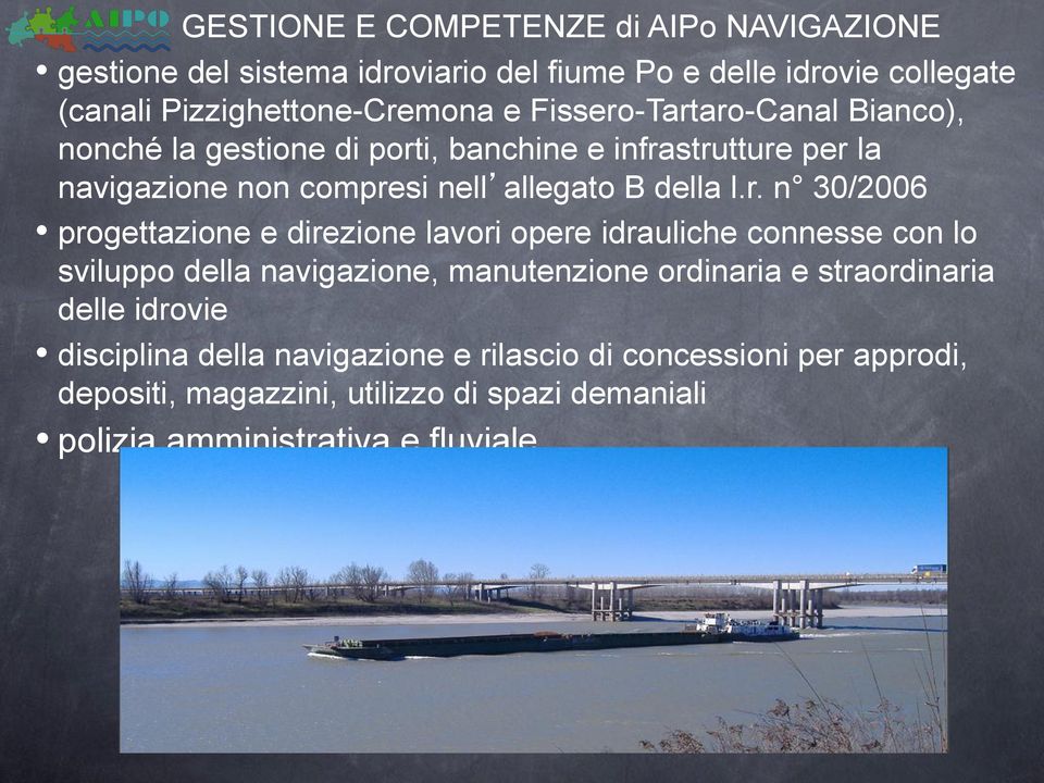 -Tartaro-Canal Bianco), nonché la gestione di porti, banchine e infrastrutture per la navigazione non compresi nell allegato B della l.r. n 30/2006