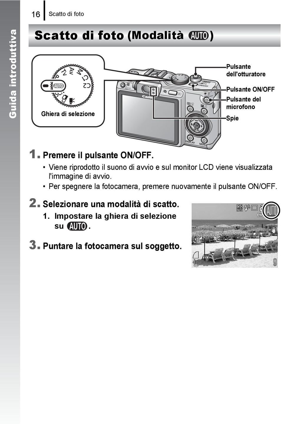 Viene riprodotto il suono di avvio e sul monitor LCD viene visualizzata l'immagine di avvio.