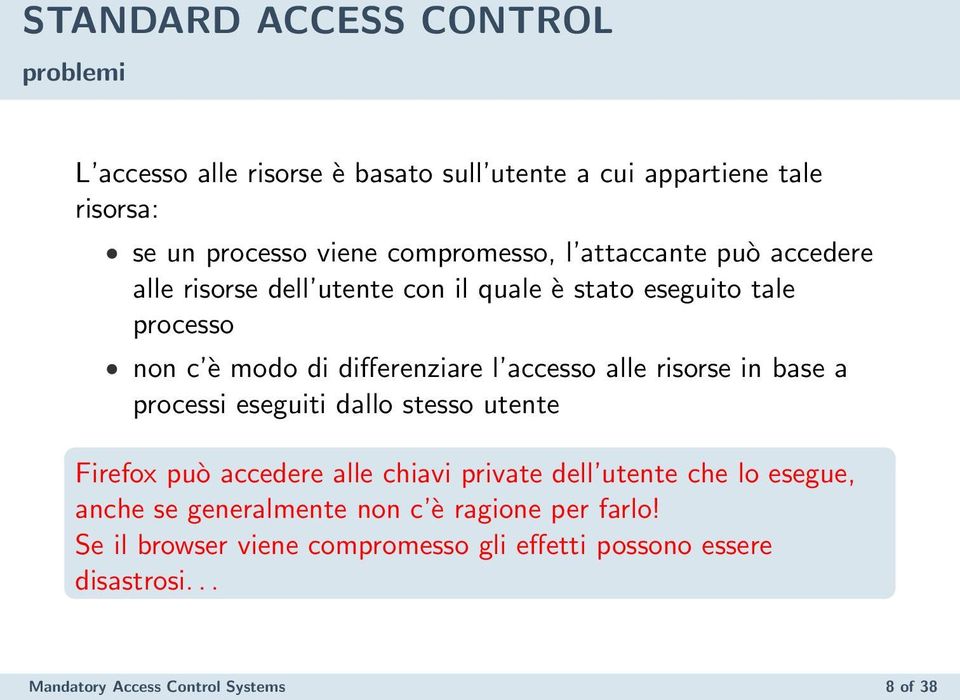 risorse in base a processi eseguiti dallo stesso utente Firefox può accedere alle chiavi private dell utente che lo esegue, anche se