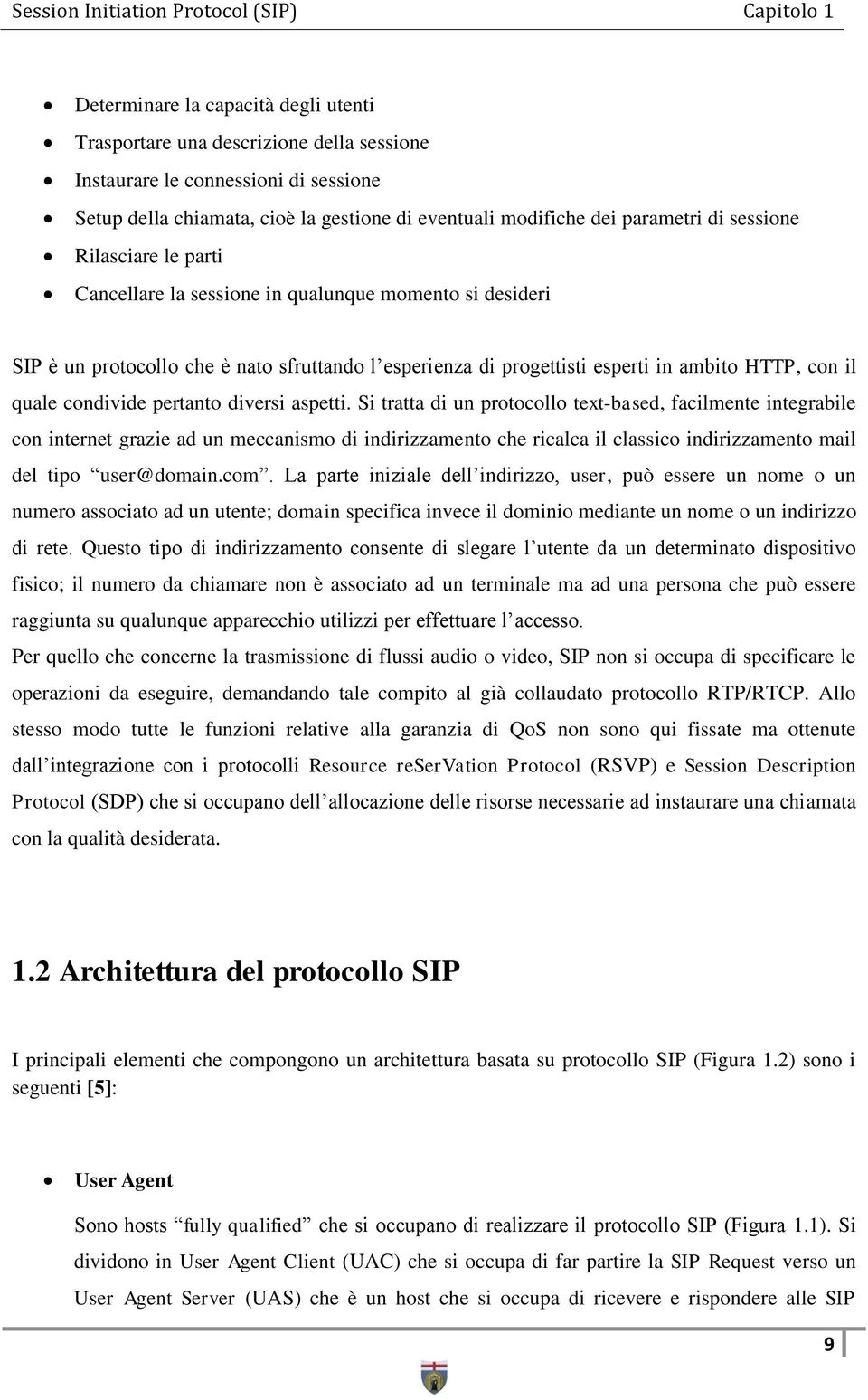 progettisti esperti in ambito HTTP, con il quale condivide pertanto diversi aspetti.