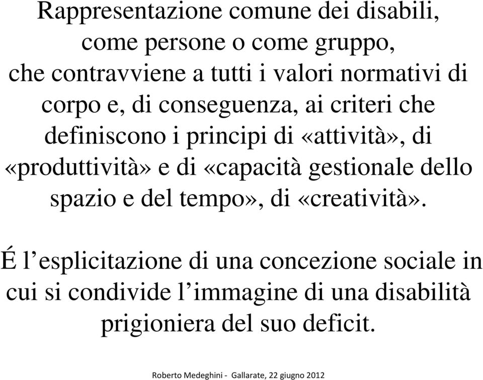 «produttività» e di «capacità gestionale dello spazio e del tempo», di «creatività».