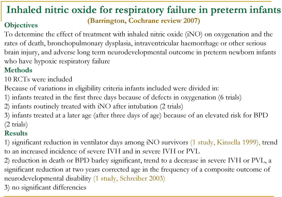 hypoxic respiratory failure Methods 10 RCTs were included Because of variations in eligibility criteria infants included were divided in: 1) infants treated in the first three days because of defects