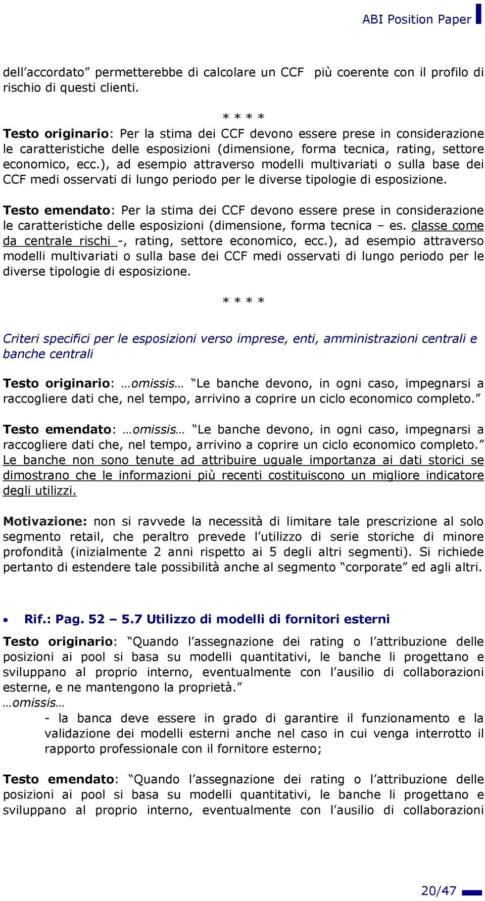 ), ad esempio attraverso modelli multivariati o sulla base dei CCF medi osservati di lungo periodo per le diverse tipologie di esposizione.