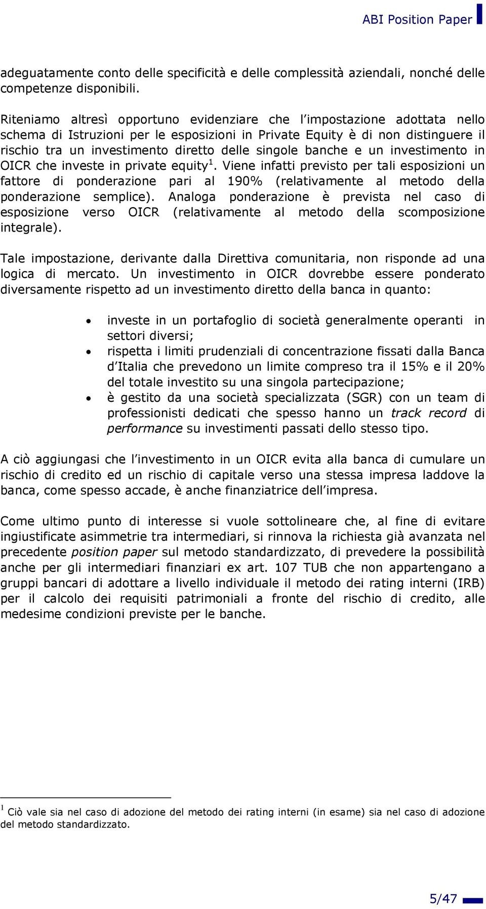 singole banche e un investimento in OICR che investe in private equity 1.