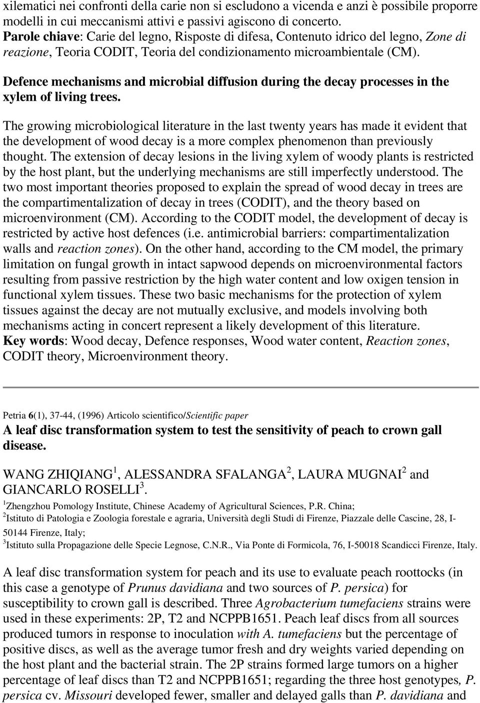 Defence mechanisms and microbial diffusion during the decay processes in the xylem of living trees.