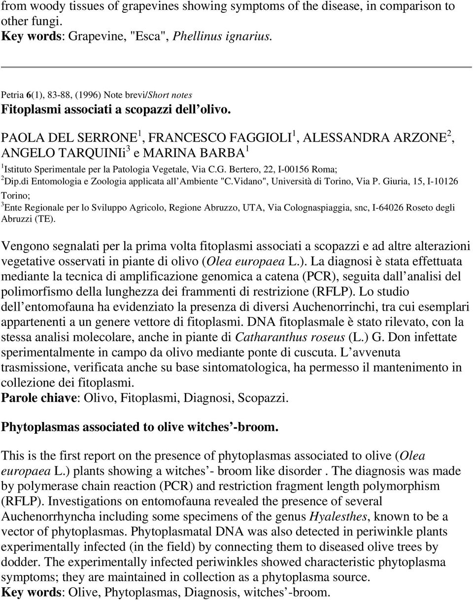 PAOLA DEL SERRONE 1, FRANCESCO FAGGIOLI 1, ALESSANDRA ARZONE 2, ANGELO TARQUINIi 3 e MARINA BARBA 1 1 Istituto Sperimentale per la Patologia Vegetale, Via C.G. Bertero, 22, I-00156 Roma; 2 Dip.