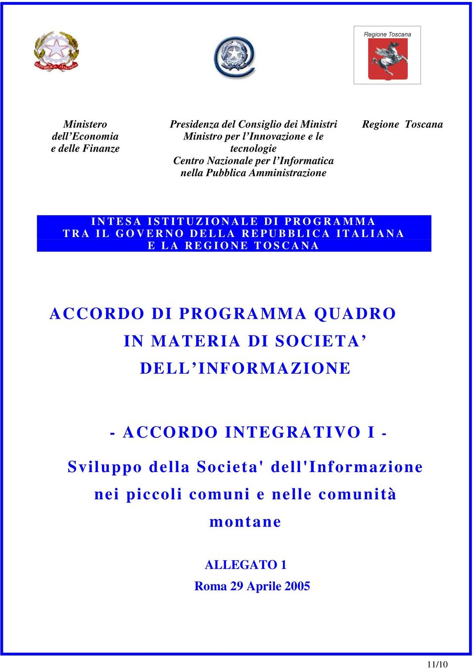 E L L A R E P U B B L I C A I T A L I A N A E L A R E G I O N E T O S C A N A ACCORDO DI PROGRAMMA QUADRO IN MATERIA DI SOCIETA DELL INFORMAZIONE