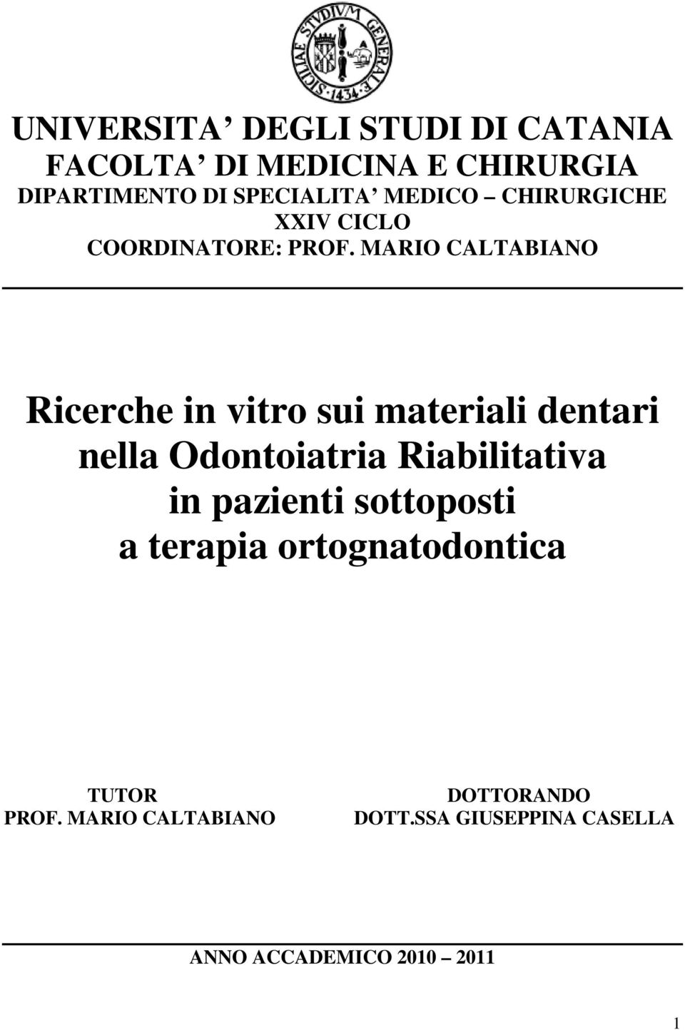 MARIO CALTABIANO Ricerche in vitro sui materiali dentari nella Odontoiatria Riabilitativa in