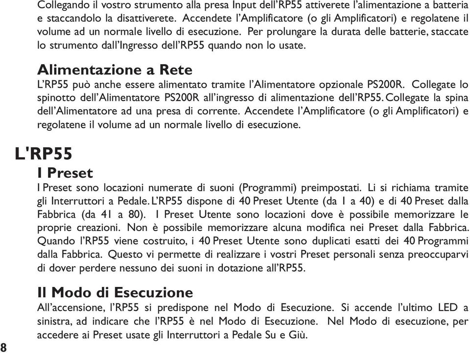 Per prolungare la durata delle batterie, staccate lo strumento dall Ingresso dell RP55 quando non lo usate.