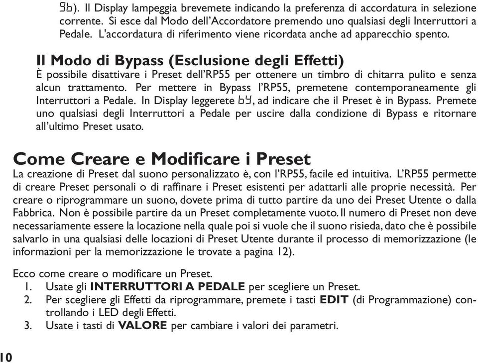 Il Modo di Bypass (Esclusione degli Effetti) È possibile disattivare i Preset dell RP55 per ottenere un timbro di chitarra pulito e senza alcun trattamento.